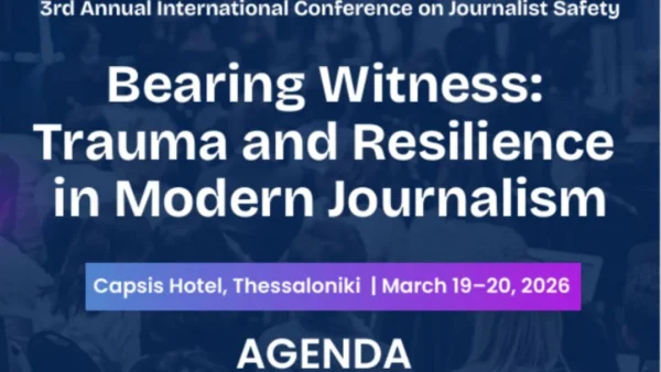 Διεθνές συνέδριο του Κέντρου για την Ασφάλεια των Δημοσιογράφων: Το τραύμα και η ανθεκτικότητα των επαγγελματιών των ΜΜΕ στο επίκεντρο
